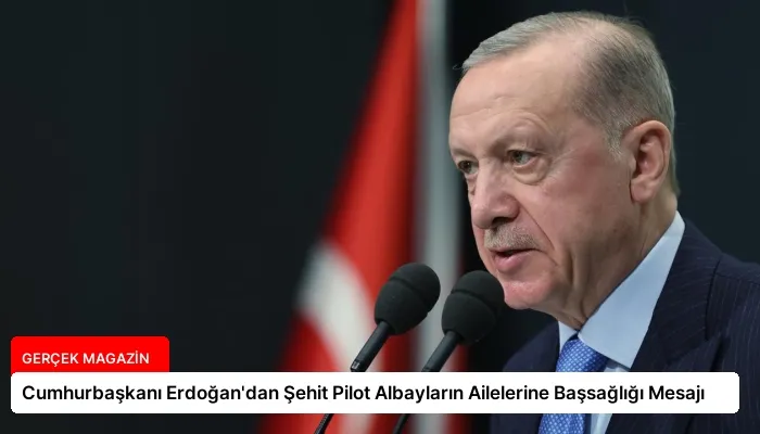 Cumhurbaşkanı Erdoğan’dan Şehit Pilot Albayların Ailelerine Başsağlığı Mesajı