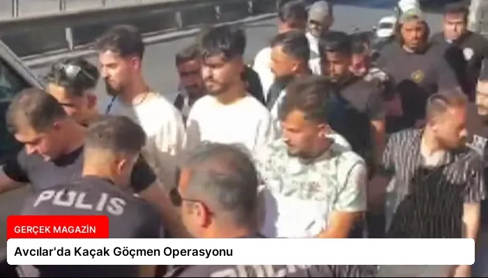 Avcılar’da Kaçak Göçmen Operasyonu