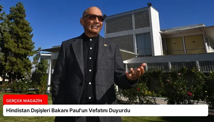 Hindistan Dışişleri Bakanı Paul’un Vefatını Duyurdu