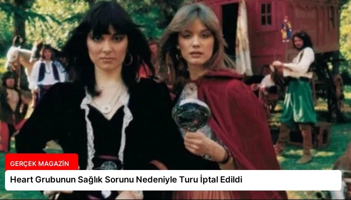 Heart Grubunun Sağlık Sorunu Nedeniyle Turu İptal Edildi