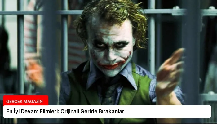 En İyi Devam Filmleri: Orijinali Geride Bırakanlar