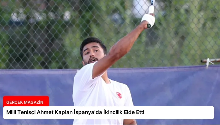 Milli Tenisçi Ahmet Kaplan İspanya’da İkincilik Elde Etti