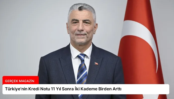 Türkiye’nin Kredi Notu 11 Yıl Sonra İki Kademe Birden Arttı