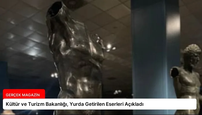 Kültür ve Turizm Bakanlığı, Yurda Getirilen Eserleri Açıkladı