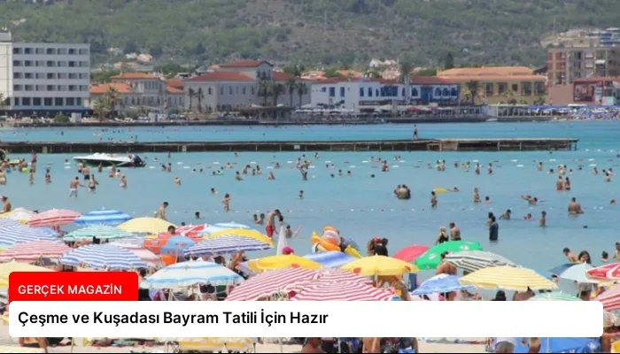 Çeşme ve Kuşadası Bayram Tatili İçin Hazır