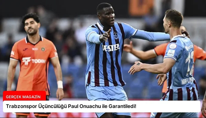 Trabzonspor Üçüncülüğü Paul Onuachu ile Garantiledi!