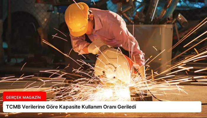 TCMB Verilerine Göre Kapasite Kullanım Oranı Geriledi