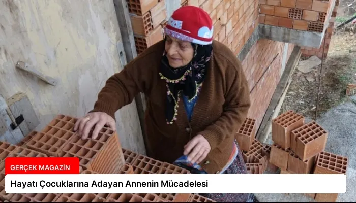 Hayatı Çocuklarına Adayan Annenin Mücadelesi