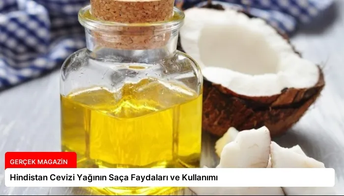 Hindistan Cevizi Yağının Saça Faydaları ve Kullanımı