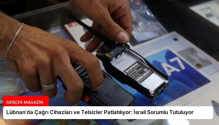 Lübnan’da Çağrı Cihazları ve Telsizler Patlatılıyor: İsrail Sorumlu Tutuluyor