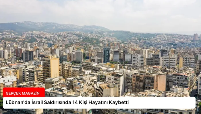 Lübnan’da İsrail Saldırısında 14 Kişi Hayatını Kaybetti