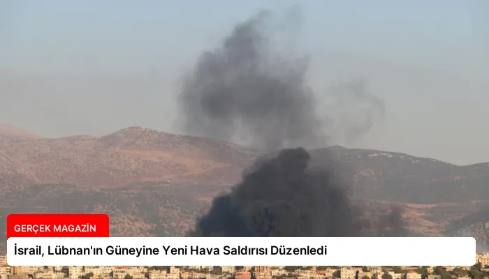 İsrail, Lübnan’ın Güneyine Yeni Hava Saldırısı Düzenledi