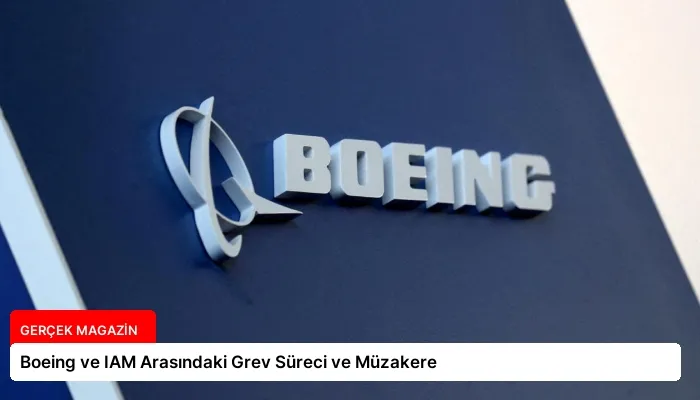 Boeing ve IAM Arasındaki Grev Süreci ve Müzakere
