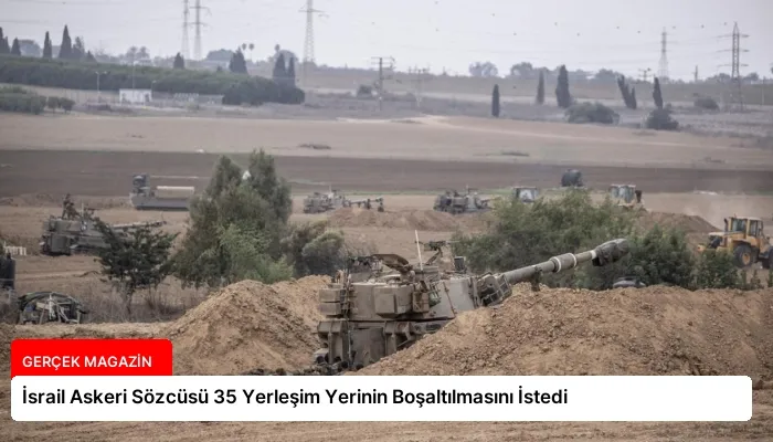 İsrail Askeri Sözcüsü 35 Yerleşim Yerinin Boşaltılmasını İstedi