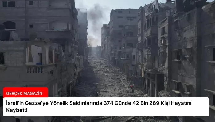İsrail’in Gazze’ye Yönelik Saldırılarında 374 Günde 42 Bin 289 Kişi Hayatını Kaybetti