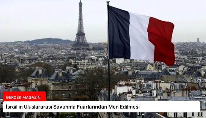 İsrail’in Uluslararası Savunma Fuarlarından Men Edilmesi