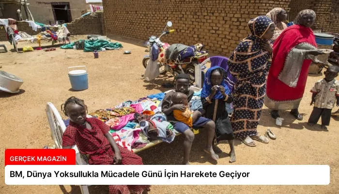 BM, Dünya Yoksullukla Mücadele Günü İçin Harekete Geçiyor