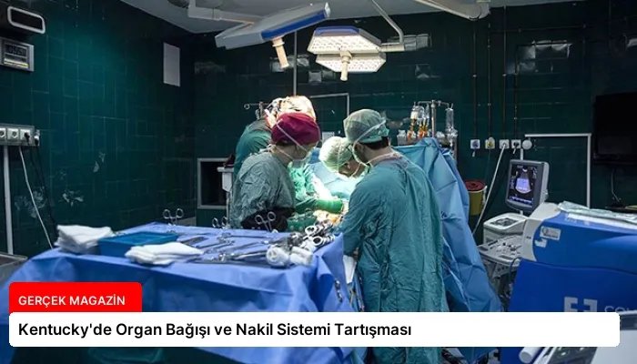 Kentucky’de Organ Bağışı ve Nakil Sistemi Tartışması
