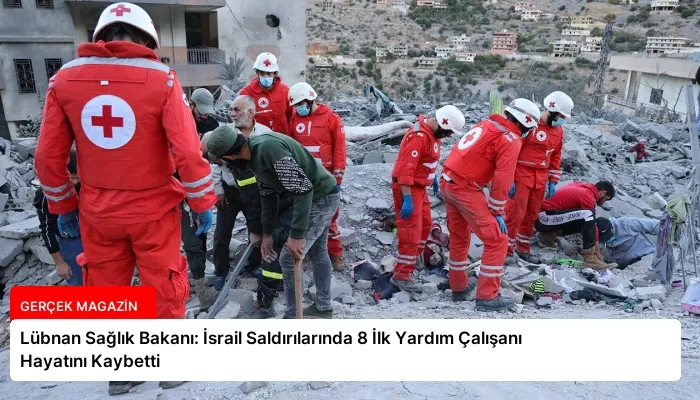 Lübnan Sağlık Bakanı: İsrail Saldırılarında 8 İlk Yardım Çalışanı Hayatını Kaybetti