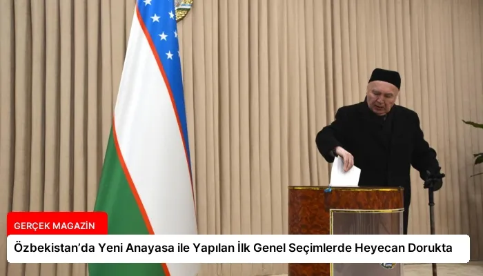 Özbekistan’da Yeni Anayasa ile Yapılan İlk Genel Seçimlerde Heyecan Dorukta