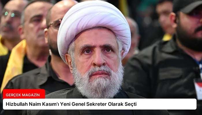 Hizbullah Naim Kasım’ı Yeni Genel Sekreter Olarak Seçti