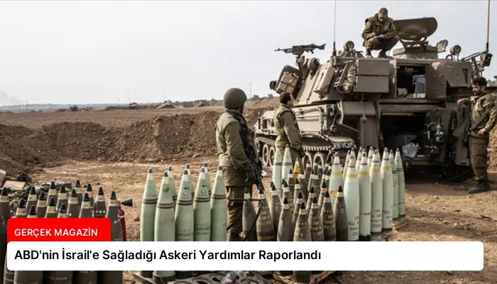 ABD’nin İsrail’e Sağladığı Askeri Yardımlar Raporlandı