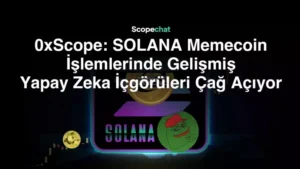 0xScope, Solana Memecoin’ler hakkındaki içgörü ve stratejilerini açıkladı