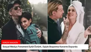 Sosyal Medya Fenomeni Eylül Öztürk, Eşiyle Boşanma Kararını Duyurdu