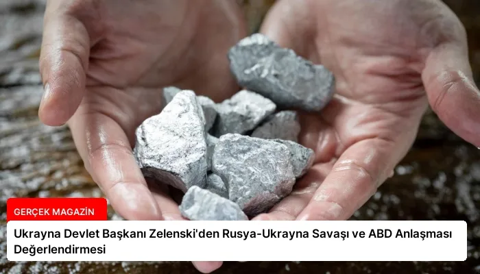 Ukrayna Devlet Başkanı Zelenski’den Rusya-Ukrayna Savaşı ve ABD Anlaşması Değerlendirmesi