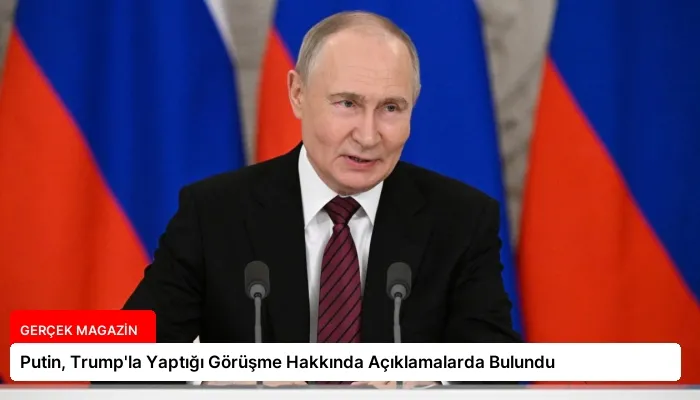 Putin, Trump’la Yaptığı Görüşme Hakkında Açıklamalarda Bulundu