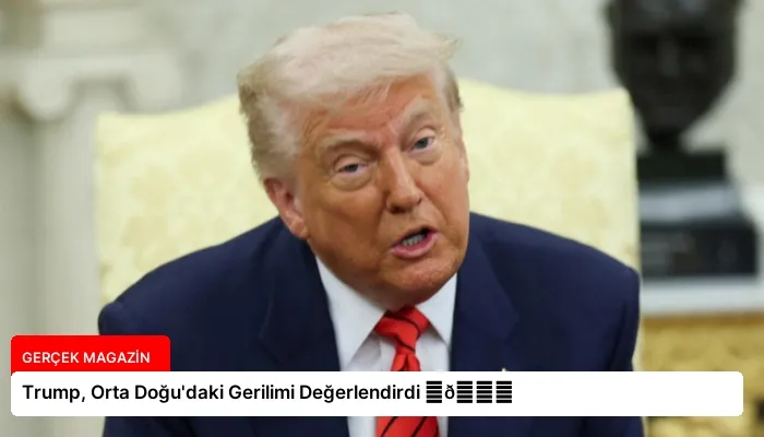 Trump, Orta Doğu’daki Gerilimi Değerlendirdi ⏬👇