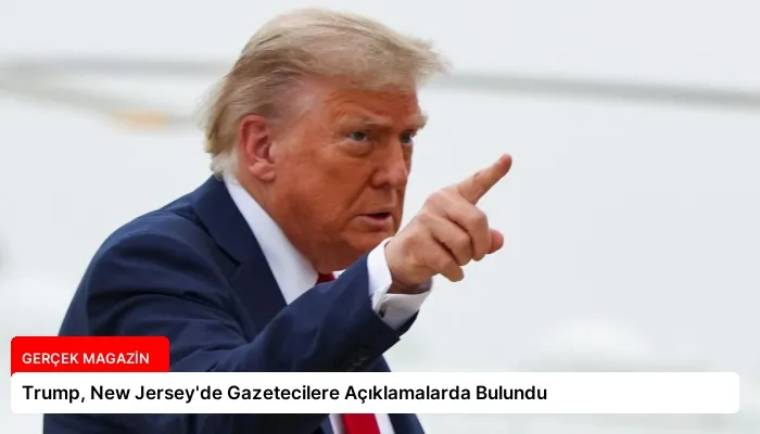 Trump, New Jersey’de Gazetecilere Açıklamalarda Bulundu