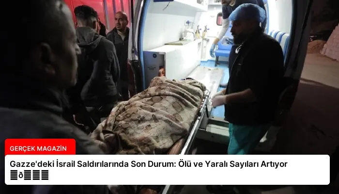 Gazze’deki İsrail Saldırılarında Son Durum: Ölü ve Yaralı Sayıları Artıyor ⏬👇