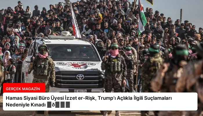 Hamas Siyasi Büro Üyesi İzzet er-Rişk, Trump’ı Açlıkla İlgili Suçlamaları Nedeniyle Kınadı ⏬👇