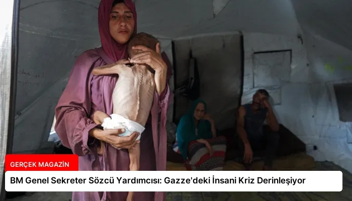BM Genel Sekreter Sözcü Yardımcısı: Gazze’deki İnsani Kriz Derinleşiyor