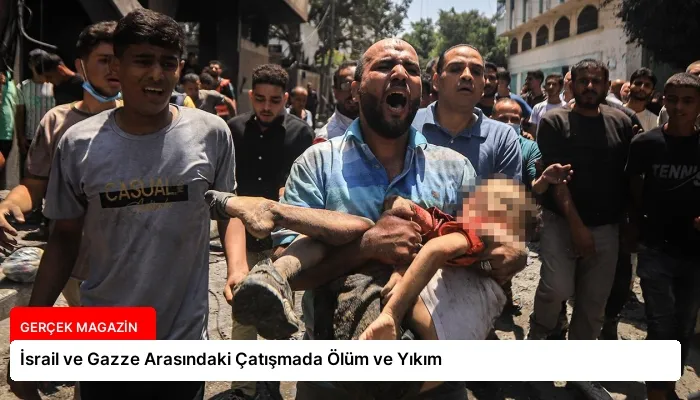 İsrail ve Gazze Arasındaki Çatışmada Ölüm ve Yıkım