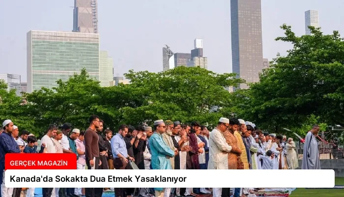 Kanada’da Sokakta Dua Etmek Yasaklanıyor