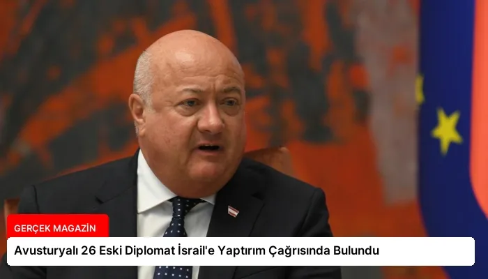 Avusturyalı 26 Eski Diplomat İsrail’e Yaptırım Çağrısında Bulundu