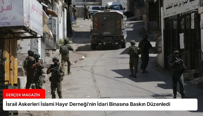 İsrail Askerleri İslami Hayır Derneği’nin İdari Binasına Baskın Düzenledi