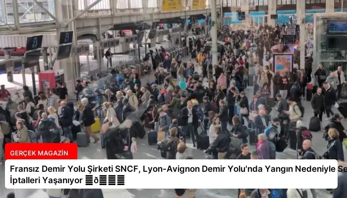 Fransız Demir Yolu Şirketi SNCF, Lyon-Avignon Demir Yolu’nda Yangın Nedeniyle Sefer İptalleri Yaşanıyor ⏬👇