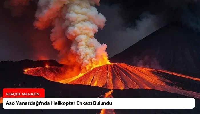 Aso Yanardağı’nda Helikopter Enkazı Bulundu