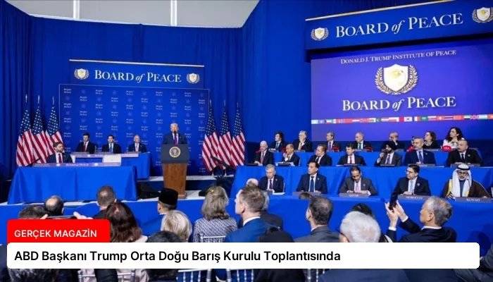 ABD Başkanı Trump Orta Doğu Barış Kurulu Toplantısında