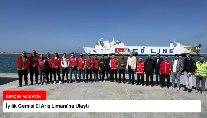 İyilik Gemisi El Ariş Limanı’na Ulaştı