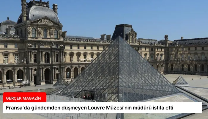 Fransa’da gündemden düşmeyen Louvre Müzesi’nin müdürü istifa etti