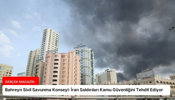 Bahreyn Sivil Savunma Konseyi: İran Saldırıları Kamu Güvenliğini Tehdit Ediyor
