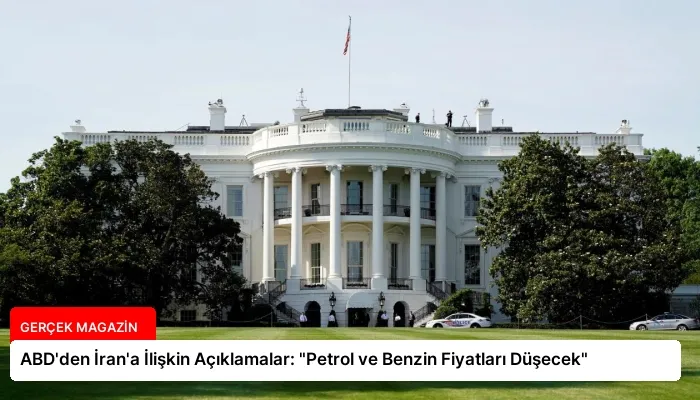 ABD’den İran’a İlişkin Açıklamalar: “Petrol ve Benzin Fiyatları Düşecek”