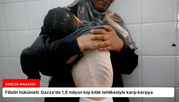 Filistin hükümeti: Gazze’de 1,6 milyon kişi kıtlık tehlikesiyle karşı karşıya