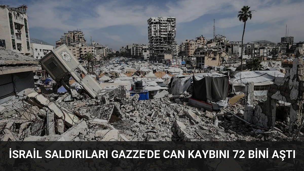 İsrail Saldırıları Gazze’de Can Kaybını 72 Bini Aştı