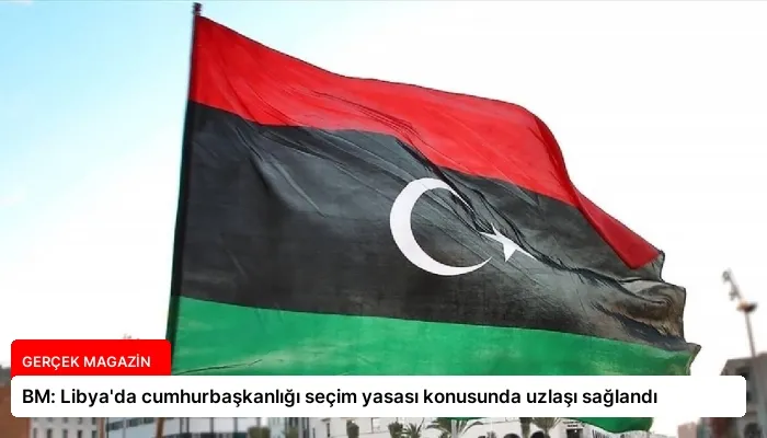 BM: Libya’da cumhurbaşkanlığı seçim yasası konusunda uzlaşı sağlandı