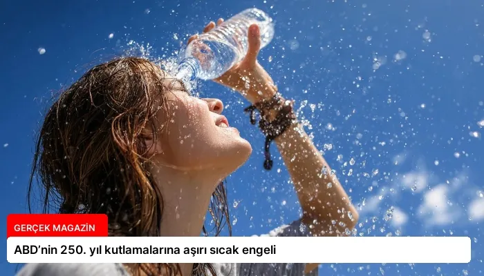 ABD’nin 250. yıl kutlamalarına aşırı sıcak engeli